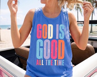 God Is Good All The Time Comfort Colors Tank Top Trendy Retro Faith Tee Summer Christian Gift Bible Verse Quote Gift Religious Shirt For Her