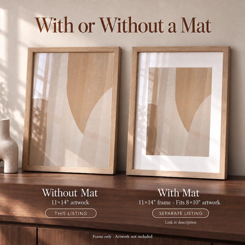 May include: Two light wood frames displaying abstract beige and white art. The left frame holds 11x14 inch artwork without a mat. The right frame holds 8x10 inch artwork with a white mat. Text reads: With or Without a Mat, Without Mat, With Mat.
