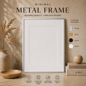 May include: A rectangular metal frame with a white mat board. The text reads MINIMAL METAL FRAME, NATURAL BEAUTY. TIMELESS DESIGN. 4 COLORS AVAILABLE: SILVER, GOLD, BLACK, WHITE. Icons indicate premium quality, plexiglass or glass front, and ready to hang.