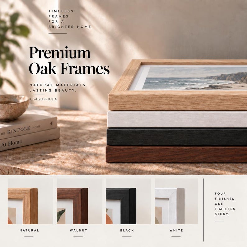 May include: A stack of four rectangular oak frames in natural, white, black, and walnut finishes. Text on the image reads: Timeless frames for a brighter home, Premium Oak Frames, Natural materials. Lasting beauty. Crafted in U.S.A, Four finishes. One timeless story.