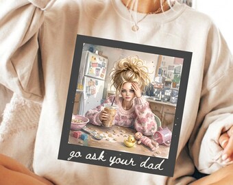 Doll Face Go Ask Your Dad PNG, Disgusting Doll Face Meme PNG, Funny Motherhood Sublimation Design, Trendy Retro Mothers Day Png