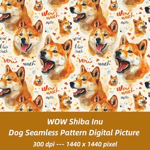 May include: A repeating pattern featuring Shiba Inu dog faces in shades of orange and white, with the words "Wow", "Much", and "Very" in a handwritten style. The image also includes the text "WOW Shiba Inu Dog Seamless Pattern Digital Picture".