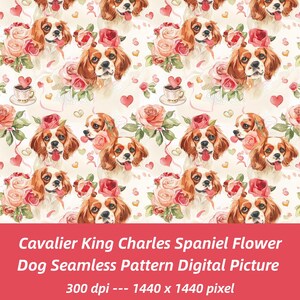 May include: A repeating pattern featuring Cavalier King Charles Spaniel dogs, roses, hearts, and teacups. The dogs have brown and white fur. The roses are pink and peach. The background is off-white. The text at the bottom says "Cavalier King Charles Spaniel Flower Dog Seamless Pattern Digital Picture".