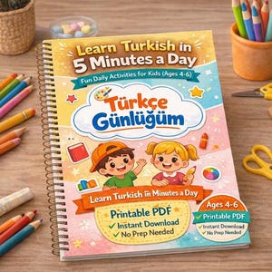 May include: A spiral-bound workbook titled Learn Turkish in 5 Minutes a Day with the subtitle Türkçe Günlüğüm. The cover features illustrations of two children, colourful stars, and text indicating it is for ages 4-6, printable PDF, and instant download.