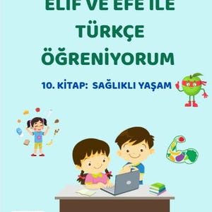 May include: A children's book cover with the title "Elif ve Efe ile Türkçe Öğreniyorum" (Learning Turkish with Elif and Efe). The cover features illustrations of children, a laptop, and healthy food, with text in Turkish. The book is for ages 6-8.