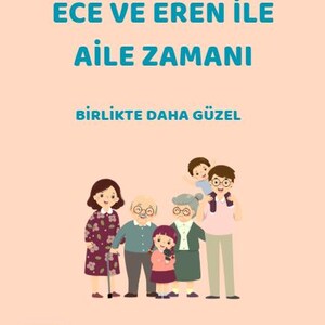Ece ve Eren ile Aile Zamanı / Birlikte Daha Güzel Serisi / 4–8 Yaş PDF Tiempo en familia con Ece y Eren / Actividades de cuentos PDF / Edades 4–8