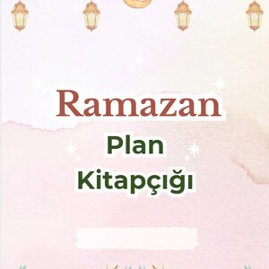 May include: A pastel pink and white planner with the words "Ramazan Plan Kitapçığı" in Turkish. The design includes floral accents, hanging lanterns, and a crescent moon with a star.