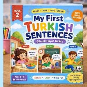 May include: A colorful book titled "My First Turkish Sentences" with illustrations of children in various settings. The cover features the text "Learn, Speak, Love Turkish!" and "Build Simple Sentences!" The book is designed for ages 6-8 and includes fun activities.