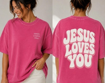 Jesus Loves You Comfort Color Shirt, Front and Back Christian Tee, Retro Faith Shirt, Vintage Religious Apparel, Christian Gift for Women