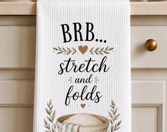 Sourdough Lover Kitchen Towel, BRB Stretch and Folds Design
