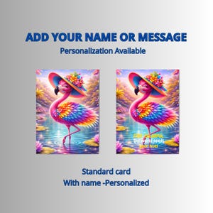 Op de afbeelding: Twee kaarten met een levendige flamingo-illustratie. De flamingo draagt een hoed versierd met bloemen en heeft een kleurrijk verenkleed. De tekst bovenaan luidt "ADD YOUR NAME OR MESSAGE" en "Personalization Available". De tekst onderaan luidt "Standard card" en "With name -Personalized".