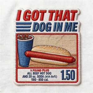 I Got That Dog In Me Hot Dog Meme Embroidered Iron On Patch, Funny Food Patch, Costco Hotdog Patch