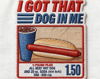 I Got That Dog In Me Hot Dog Meme Embroidered Iron On Patch, Funny Food Patch, Costco Hotdog Patch