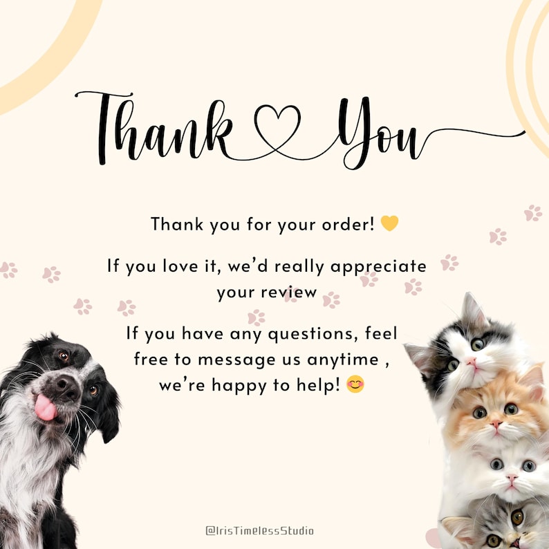 K&ouml;nnte beinhalten: Eine Dankeskarte mit einem schwarz-wei&szlig;en Hund, der die Zunge herausstreckt, auf der linken Seite und einem Stapel aus vier K&auml;tzchen auf der rechten Seite. Der Text lautet: Thank You, Thank you for your order!, If you love it, we&rsquo;d really appreciate your review, If you have any questions, feel free to message us anytime, we&rsquo;re happy to help!, @IrisTimelessStudio.