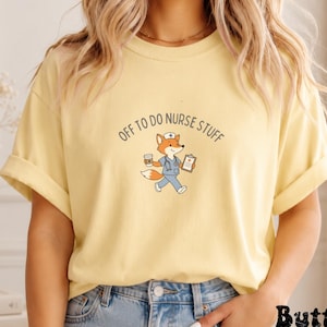Comfort Colors® Funny Nurse Shirt, Off To Do Nurse Stuff Tee, Nursing Student Gift, RN Graduation Shirt, Cute Fox Nurse T-Shirt