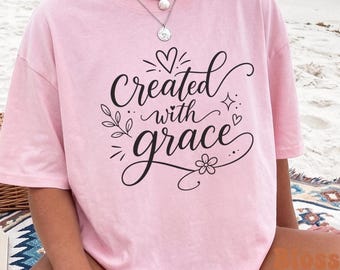 Created With Grace Shirt, Christian Faith Shirt, Inspirational Bible Verse Tee, Religious Gift for Women, Grace Christian Tee