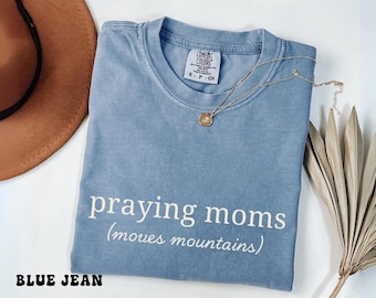 Praying Moms Comfort Colors Shirt, Christian Mom Prayer Tee, Faith Based Church Shirt, Religious Gift for Mom, Christian Mother Tee