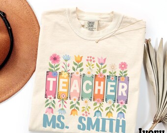 Personalized Floral Teacher Shirt, Custom Teacher Name Tee, Comfort Colors Back to School Shirt, Teacher Appreciation Gift