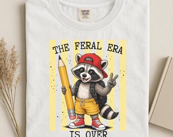 The Feral Era Ends Today Shirt, Funny Back to School Teacher Shirt, Raccoon Teacher Tee, Comfort Colors First Day School Gift