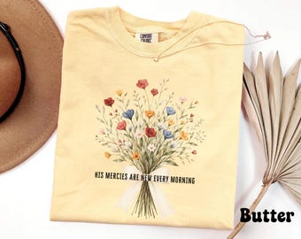 Comfort Colors® Christian Shirt His Mercies Are New Every Morning Floral Bible Verse Tee Wildflower Jesus Shirt Religious Gift