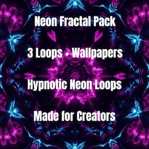 May include: A digital graphic with a dark background and neon pink and blue fractal patterns. Text reads "Neon Fractal Pack", "3 Loops + Wallpapers", "Hypnotic Neon Loops", and "Made for Creators".