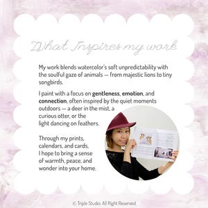 May include: A white informational card with a scalloped edge and a light purple watercolour wash background. The text reads: What Inspires my work. My work blends watercolour's soft unpredictability with the soulful gaze of animals. Triple Studio.