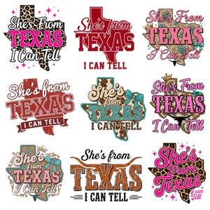 May include: Nine designs with the text "She's From Texas I Can Tell", using the shape of Texas. The designs vary in style, including animal print, floral, and western themes. The colour scheme includes pink, brown, and turquoise. The text is in different fonts.
