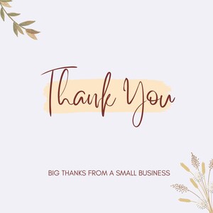 May include: A digital graphic with the words "Thank You" in a handwritten style, in dark red script, over a light yellow brushstroke. The text "BIG THANKS FROM A SMALL BUSINESS" is below. Floral accents are in the corners.