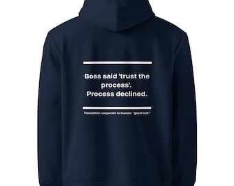 Funny Office Hoodie · Trust the Process | Process Declined | Gift for Him, Colleagues & Home Office | Organic Cotton | Capital Dad Co.
