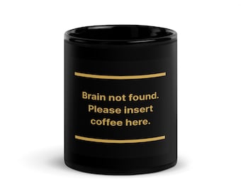 Black coffee mug with funny slogan for the office – Brain not found. Please insert coffee here. | Gift for him & her | CapitalDadCo.