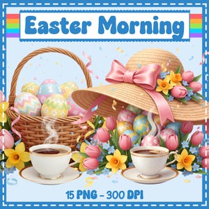May include: A colourful Easter illustration with a straw hat, pink bow, and a basket filled with decorated eggs. Two cups of coffee are present, along with tulips, daffodils, and the text "Easter Morning".