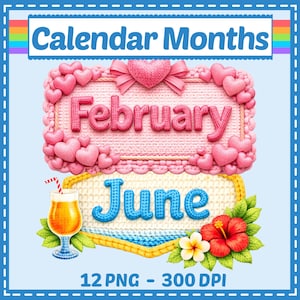 May include: A digital graphic with the words "Calendar Months" at the top. The image features the month of February in pink with heart accents and June with a tropical theme, including a cocktail and flowers. The bottom text reads "12 PNG - 300 DPI".