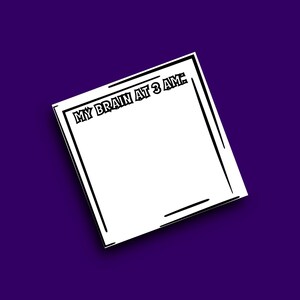 May include: A white square notepad with a black border and the text "MY BRAIN AT 3 AM" in a bold, stylized font. The notepad is set against a deep purple background.