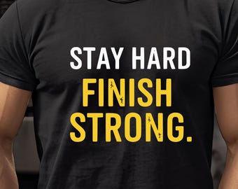 Stay Hard Finish Strong Shirt Design, Motivational Quote (SVG, PNG)