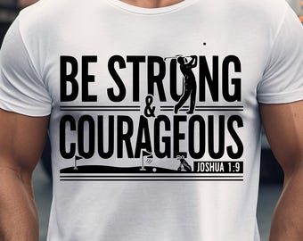 Golf Inspirational Christian Shirt Design for Men Be Strong & Courageous SVG PNG Digital Download