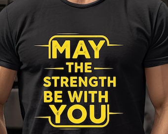May The Strength Be With You Shirt Design: Sci-Fi Gift (PNG, SVG Digital Download)