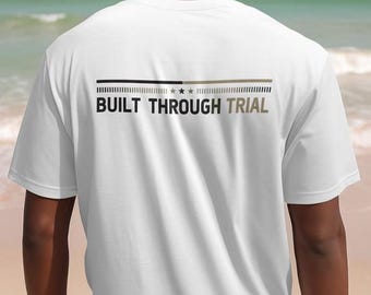 Built Through Trial Shirt Design svg png Motivational Gift for Men