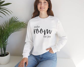 make room for joy Sweatshirt | Inspirational Script Crewneck