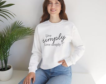Live Simply Love Deeply crewneck sweatshirt | minimalist script typography, cozy casual