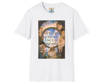 All that I am or hope to be I owe to my angel mother T-Shirt | Vintage Angel Mothers Tribute