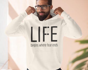 LIFE begins where fear ends Hoodie | Inspirational Quote Hooded Sweatshirt
