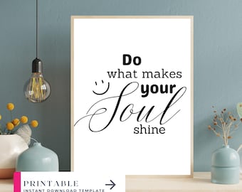 Inspirational Quote Poster, Do What Makes Your Soul Shine, Vertical Wall Art (Digital Download)