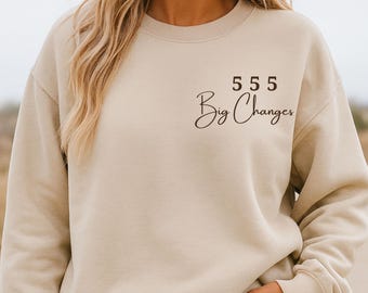 555 Angel Number Sweatshirt – Big Changes Crewneck – Spiritual Aesthetic Sweater – Change & Growth Gift for Her