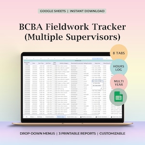 May include: A laptop displays a spreadsheet titled "BCBA Fieldwork Tracker (Multiple Supervisors)". The screen shows data with columns and rows. Text on the screen includes "8 TABS", "HOURS LOG", "MULTI YEAR", "DROP-DOWN MENUS", and "3 PRINTABLE REPORTS".