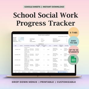 May include: A laptop displays a School Social Work Progress Tracker. The screen shows a spreadsheet with data fields. Text on the image includes "GOOGLE SHEETS | INSTANT DOWNLOAD", "6 TABS", "EASY TO USE", "UP TO 50 STUDENTS", and "DROP-DOWN MENUS | PRINTABLE | CUSTOMIZABLE".