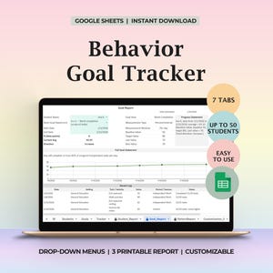 May include: A laptop displays a "Behavior Goal Tracker" spreadsheet. The screen shows a graph and data tables. Text on the image includes "Google Sheets | Instant Download", "7 Tabs", "Up to 50 Students", "Easy to Use", and "Drop-down Menus | 3 Printable Report | Customizable".