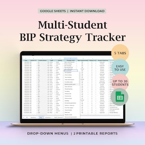 May include: A laptop displays a spreadsheet titled "Multi-Student BIP Strategy Tracker." The screen shows data with columns for student names, staff, and strategies. Text on the image includes "5 Tabs," "Easy to Use," and "Up to 30 Students." The image also states "Google Sheets | Instant Download."