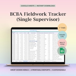 May include: A laptop displays a spreadsheet titled "BCBA Fieldwork Tracker (Single Supervisor)". The screen shows data entries with drop-down menus and 2 printable reports. The image includes the text "GOOGLE SHEETS | INSTANT DOWNLOAD".