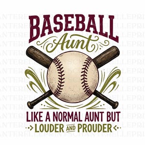 May include: Baseball-themed graphic with a baseball and crossed bats. Text reads "BASEBALL Aunt" above the baseball, and "LIKE A NORMAL AUNT BUT LOUDER AND PROUDER" below. The design uses maroon, green, and brown colors.