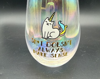Funny Unicorn Cat Wine Glass – “Sh*t Doesn’t Always Make Sense” Stemless Glass